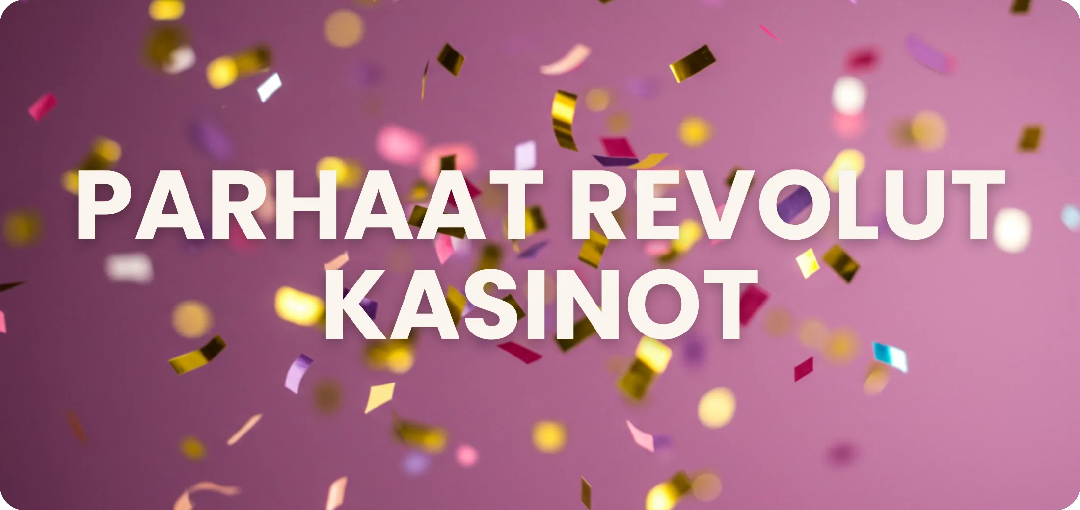 Parhaat Revolut kasinot 2026 vertailutaulukko